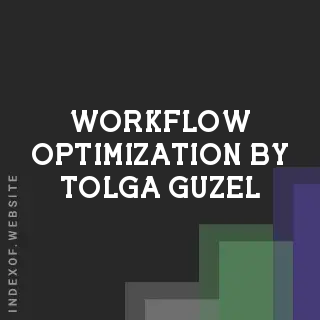 Workflow Optimization by Tolga Guzel | Indexof