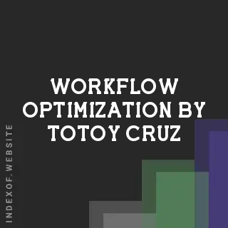 Workflow Optimization by Totoy Cruz | Indexof