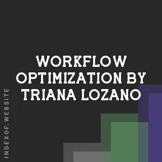 Workflow Optimization by Triana Lozano | Indexof