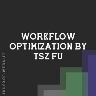Workflow Optimization by Tsz Fu | Indexof