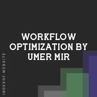 Workflow Optimization by Umer Mir | Indexof