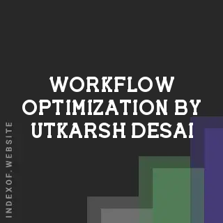Workflow Optimization by Utkarsh Desai | Indexof