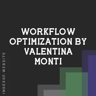 Workflow Optimization by Valentina Monti | Indexof