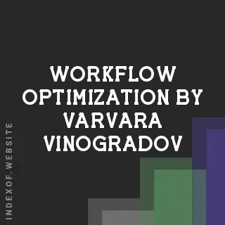 Workflow Optimization by Varvara Vinogradov | Indexof
