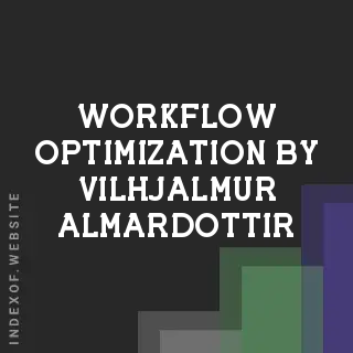 Workflow Optimization by Vilhjalmur Almardottir | Indexof