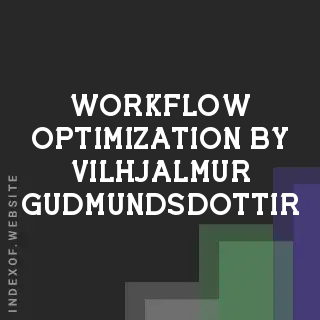 Workflow Optimization by Vilhjalmur Gudmundsdottir | Indexof