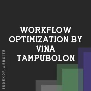 Workflow Optimization by Vina Tampubolon | Indexof