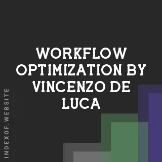 Workflow Optimization by Vincenzo De Luca | Indexof