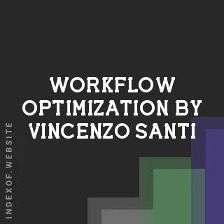 Workflow Optimization by Vincenzo Santi | Indexof
