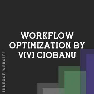 Workflow Optimization by Vivi Ciobanu | Indexof