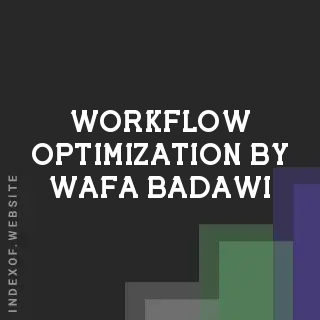 Workflow Optimization by Wafa Badawi | Indexof