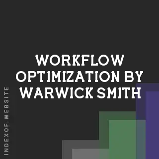 Workflow Optimization by Warwick Smith | Indexof