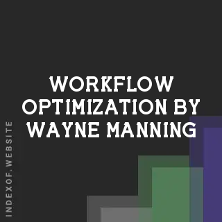 Workflow Optimization by Wayne Manning | Indexof