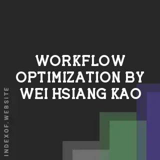 Workflow Optimization by Wei-hsiang Kao | Indexof