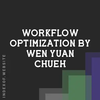 Workflow Optimization by Wen-yuan Chueh | Indexof