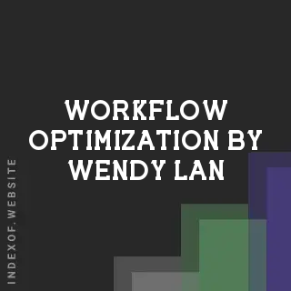 Workflow Optimization by Wendy Lan | Indexof