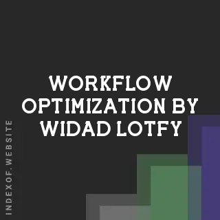 Workflow Optimization by Widad Lotfy | Indexof
