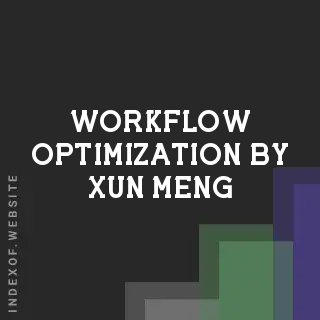 Workflow Optimization by Xun Meng | Indexof