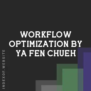 Workflow Optimization by Ya-fen Chueh | Indexof