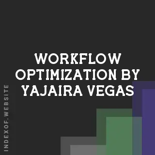 Workflow Optimization by Yajaira Vegas | Indexof
