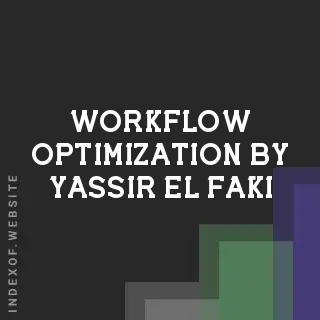 Workflow Optimization by Yassir El-Faki | Indexof