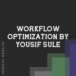 Workflow Optimization by Yousif Sule | Indexof