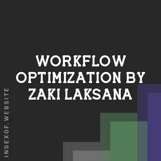 Workflow Optimization by Zaki Laksana | Indexof