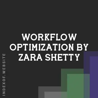 Workflow Optimization by Zara Shetty | Indexof