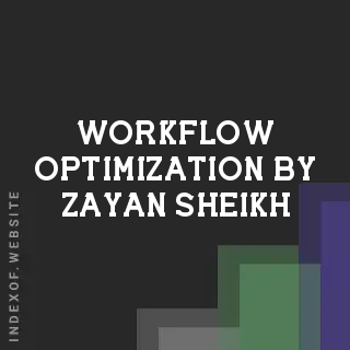 Workflow Optimization by Zayan Sheikh | Indexof