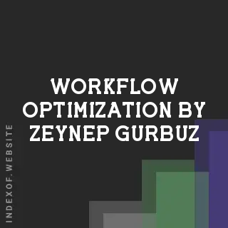 Workflow Optimization by Zeynep Gurbuz | Indexof