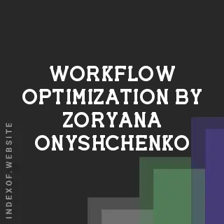Workflow Optimization by Zoryana Onyshchenko | Indexof