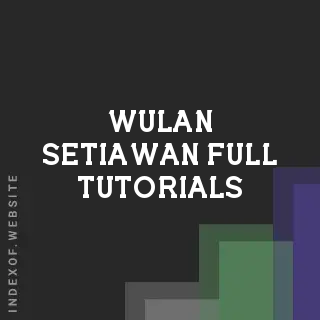Wulan Setiawan Full Tutorials | Indexof