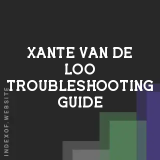 Xante van de Loo Troubleshooting Guide | Indexof