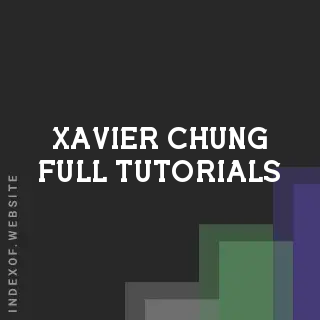 Xavier Chung Full Tutorials | Indexof