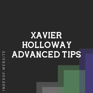 Xavier Holloway Advanced Tips | Indexof