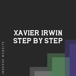 Xavier Irwin Step-by-Step | Indexof