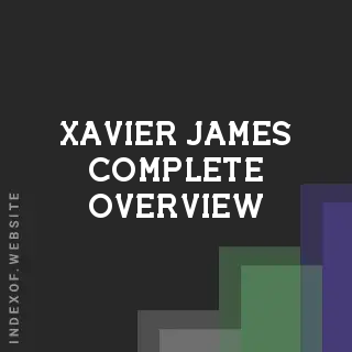 Xavier James Complete Overview | Indexof