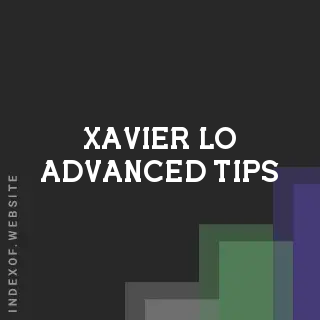 Xavier Lo Advanced Tips | Indexof