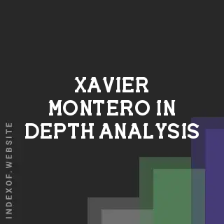 Xavier Montero In-Depth Analysis | Indexof