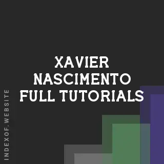 Xavier Nascimento Full Tutorials | Indexof