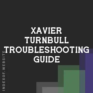 Xavier Turnbull Troubleshooting Guide | Indexof