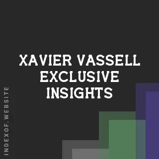 Xavier Vassell Exclusive Insights | Indexof