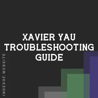 Xavier Yau Troubleshooting Guide | Indexof