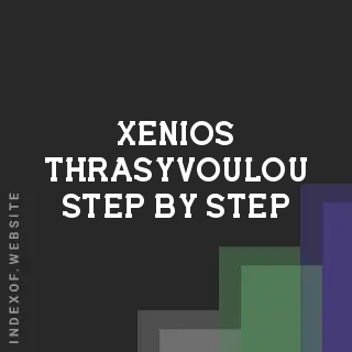 Xenios Thrasyvoulou Step-by-Step | Indexof