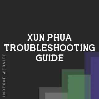 Xun Phua Troubleshooting Guide | Indexof