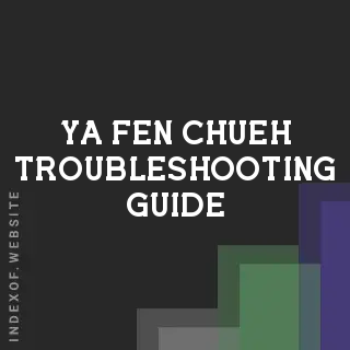 Ya-fen Chueh Troubleshooting Guide | Indexof