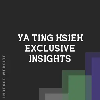 Ya-ting Hsieh Exclusive Insights | Indexof