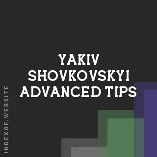 Yakiv Shovkovskyi Advanced Tips | Indexof