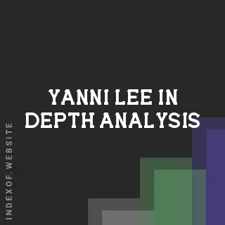 Yanni Lee In-Depth Analysis | Indexof