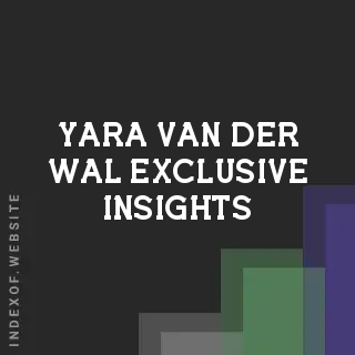 Yara van der Wal Exclusive Insights | Indexof